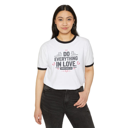 Do everything in love Unisex Cotton Ringer T-Shirt