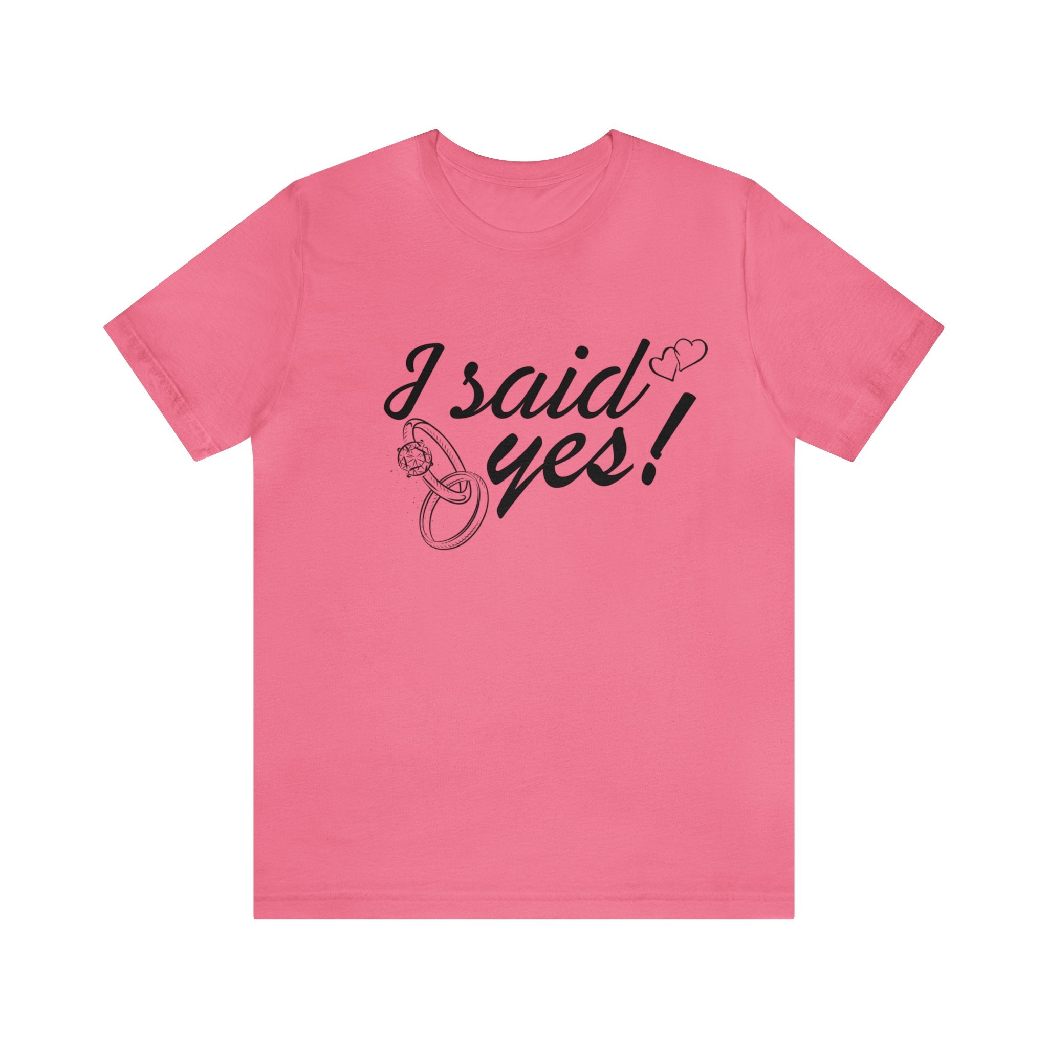 I Said Yes Unisex Jersey Short Sleeve Tee