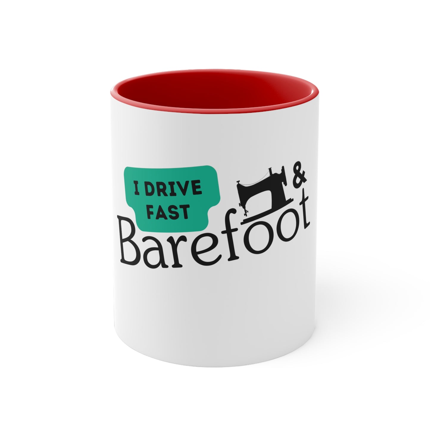 I Drive Fast & Barefoot White Mug 11oz