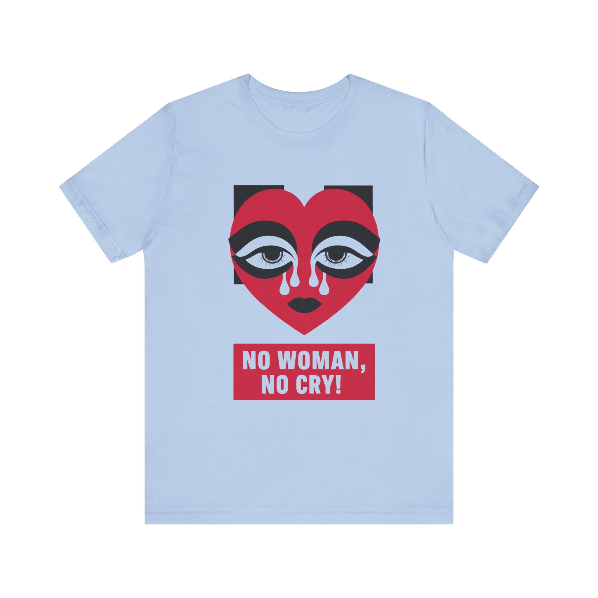 No Women No Cry Unisex Jersey Short Sleeve Tee