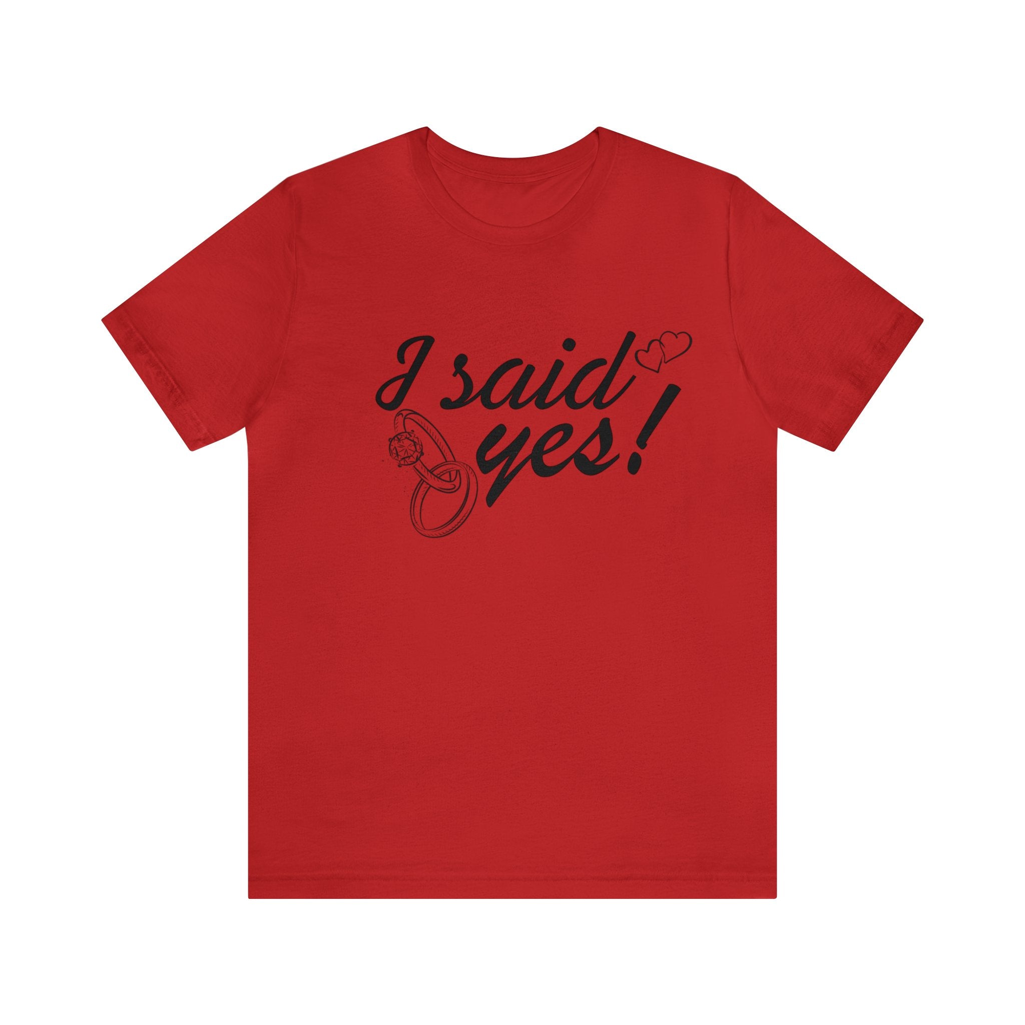 I Said Yes Unisex Jersey Short Sleeve Tee