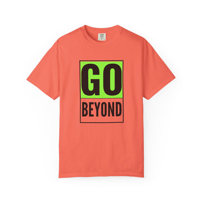Go Beyond Graphic T-shirt, Unisex Tee, Motivational Shirt, Casual Wear, Gift for Adventurers, Street Style Top