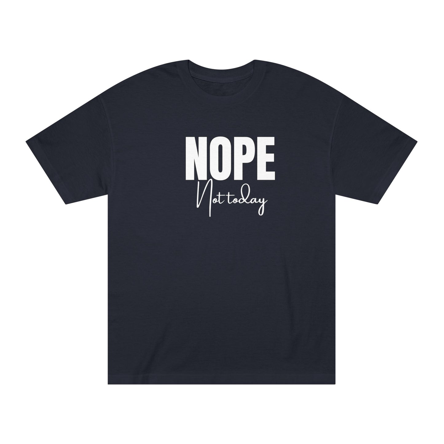 Unisex Classic Tee - "NOPE Not Today" Casual T-Shirt for Relaxed Days