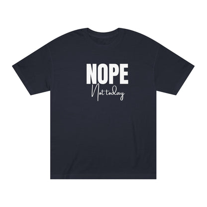 Unisex Classic Tee - "NOPE Not Today" Casual T-Shirt for Relaxed Days