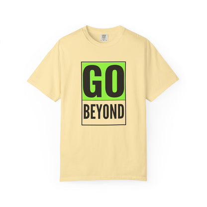 Go Beyond Graphic T-shirt, Unisex Tee, Motivational Shirt, Casual Wear, Gift for Adventurers, Street Style Top