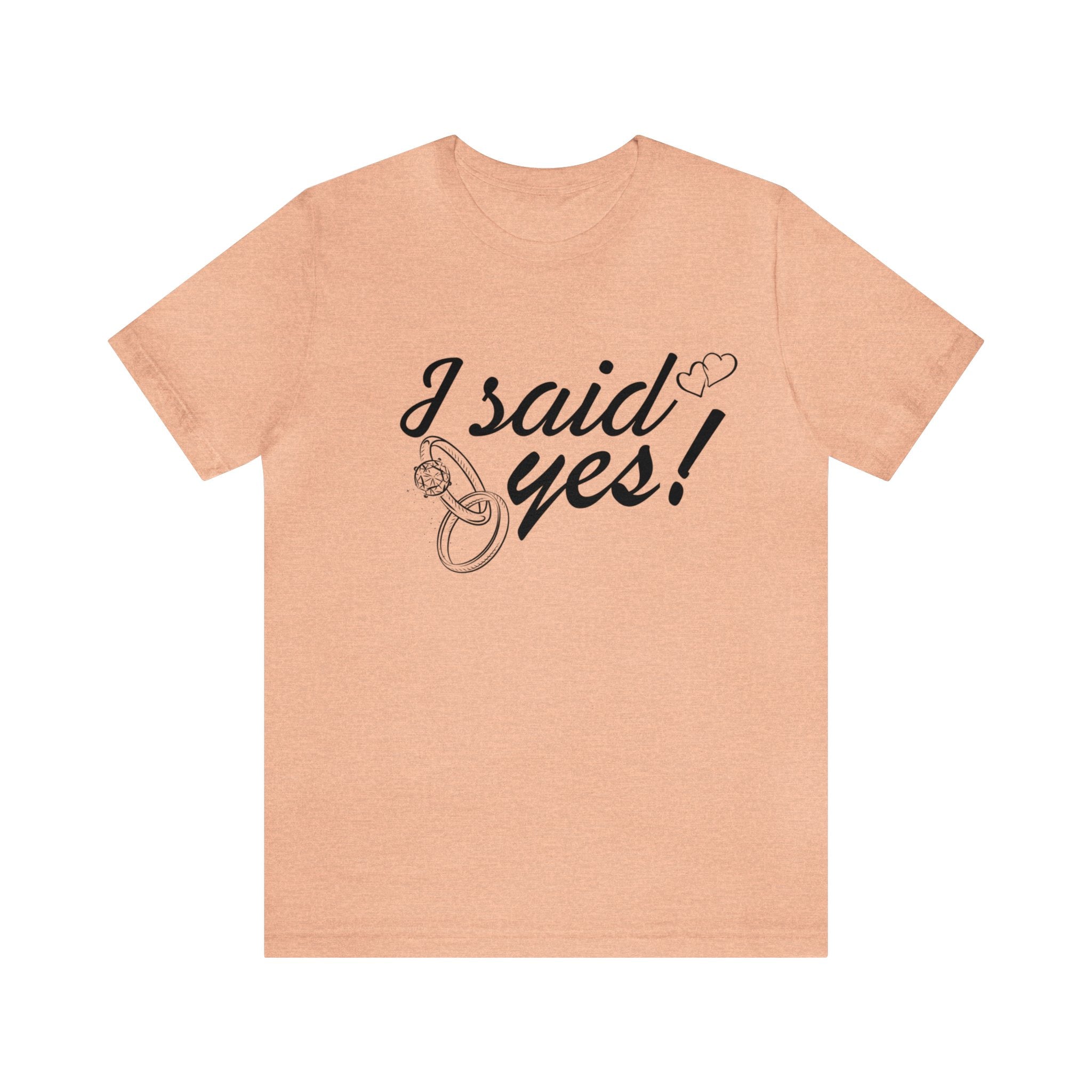 I Said Yes Unisex Jersey Short Sleeve Tee