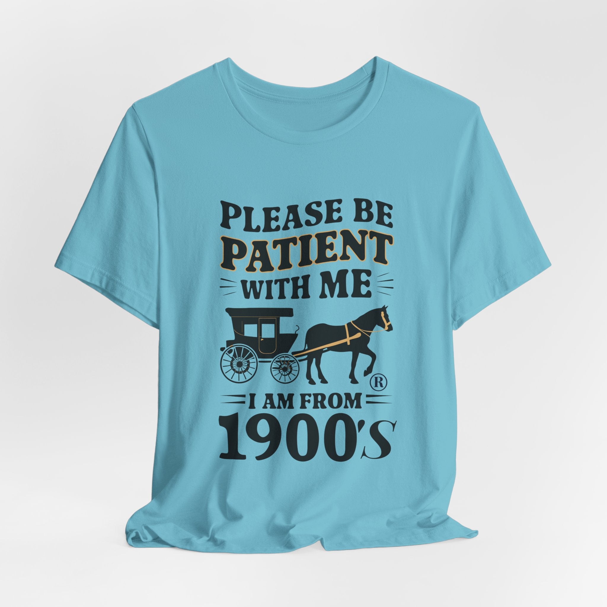 Please be patient with me i am from 1900's unisex tshirt Unisex Jersey Short Sleeve Tee