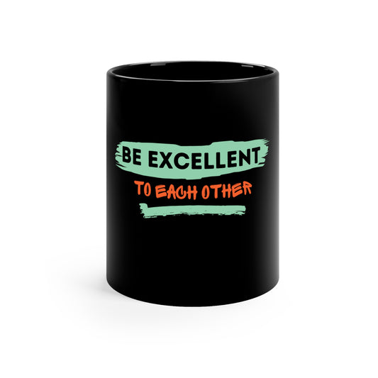 Be Excellent 11oz Black Mug