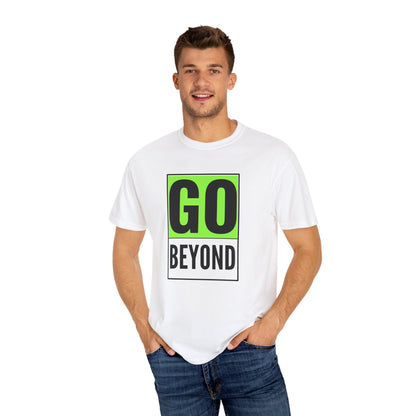 Go Beyond Graphic T-shirt, Unisex Tee, Motivational Shirt, Casual Wear, Gift for Adventurers, Street Style Top