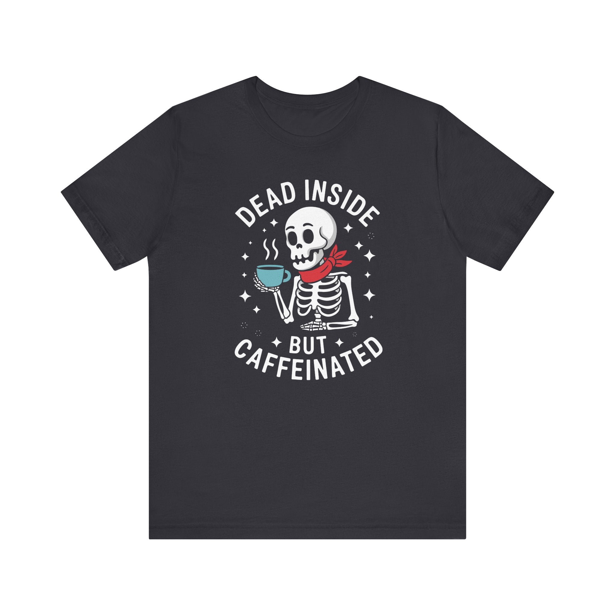 Dead inside caffienated Unisex Jersey Short Sleeve Tee