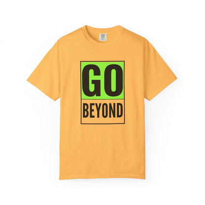 Go Beyond Graphic T-shirt, Unisex Tee, Motivational Shirt, Casual Wear, Gift for Adventurers, Street Style Top