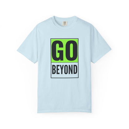 Go Beyond Graphic T-shirt, Unisex Tee, Motivational Shirt, Casual Wear, Gift for Adventurers, Street Style Top