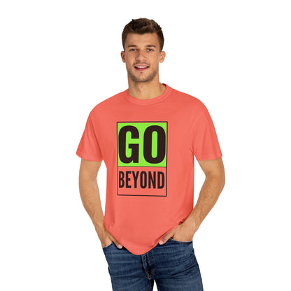 Go Beyond Graphic T-shirt, Unisex Tee, Motivational Shirt, Casual Wear, Gift for Adventurers, Street Style Top