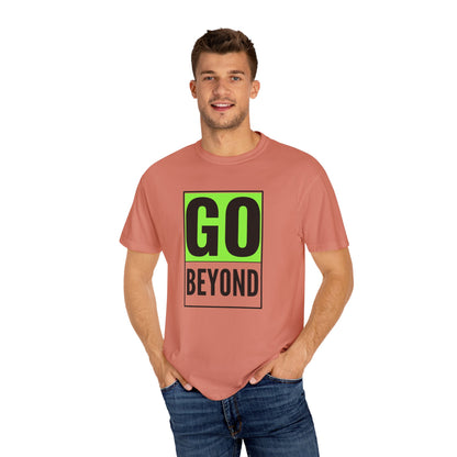 Go Beyond Graphic T-shirt, Unisex Tee, Motivational Shirt, Casual Wear, Gift for Adventurers, Street Style Top