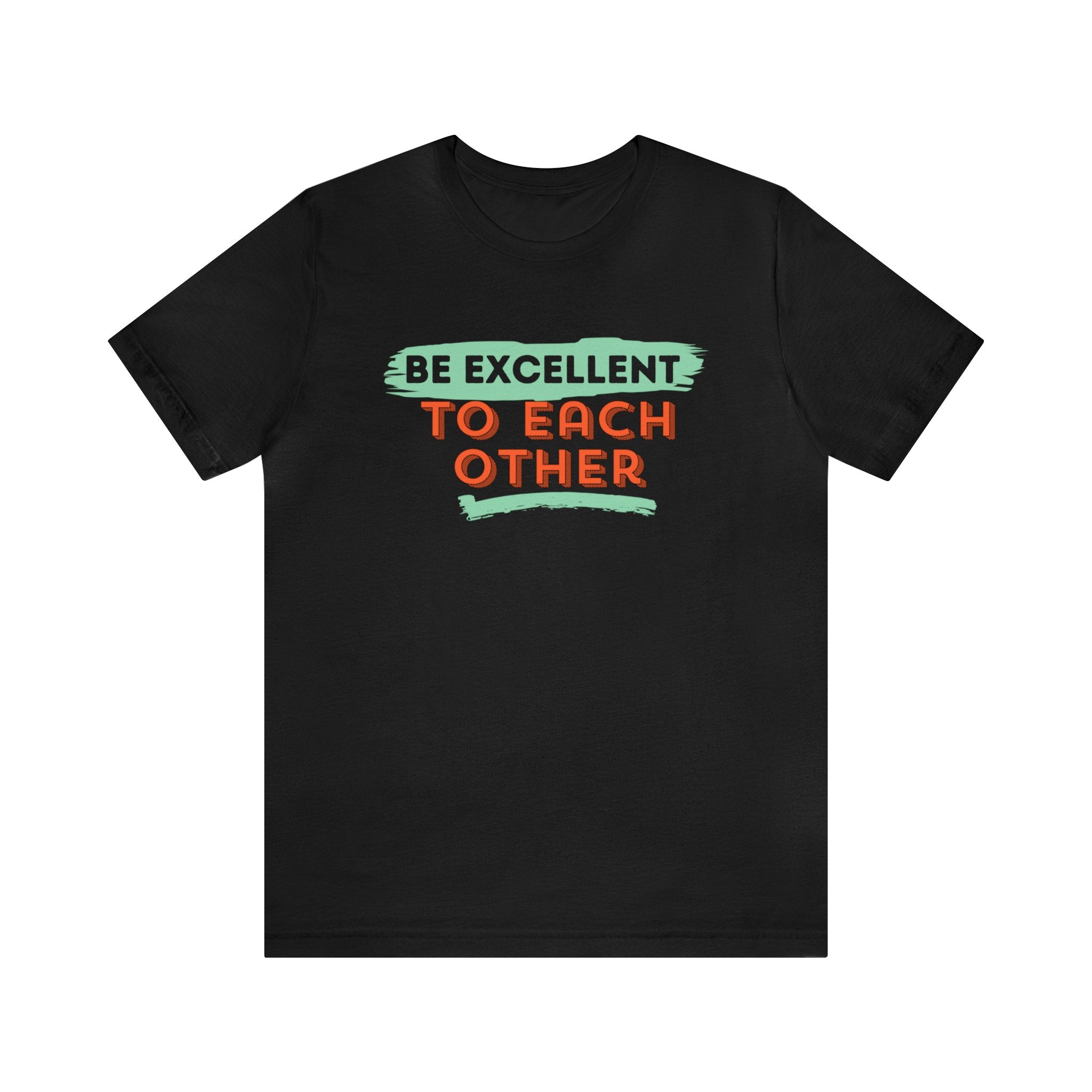 Be Excellent To Each Other Unisex Jersey Short Sleeve Tee