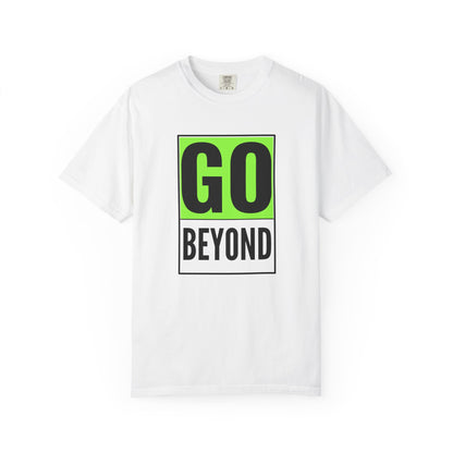 Go Beyond Graphic T-shirt, Unisex Tee, Motivational Shirt, Casual Wear, Gift for Adventurers, Street Style Top
