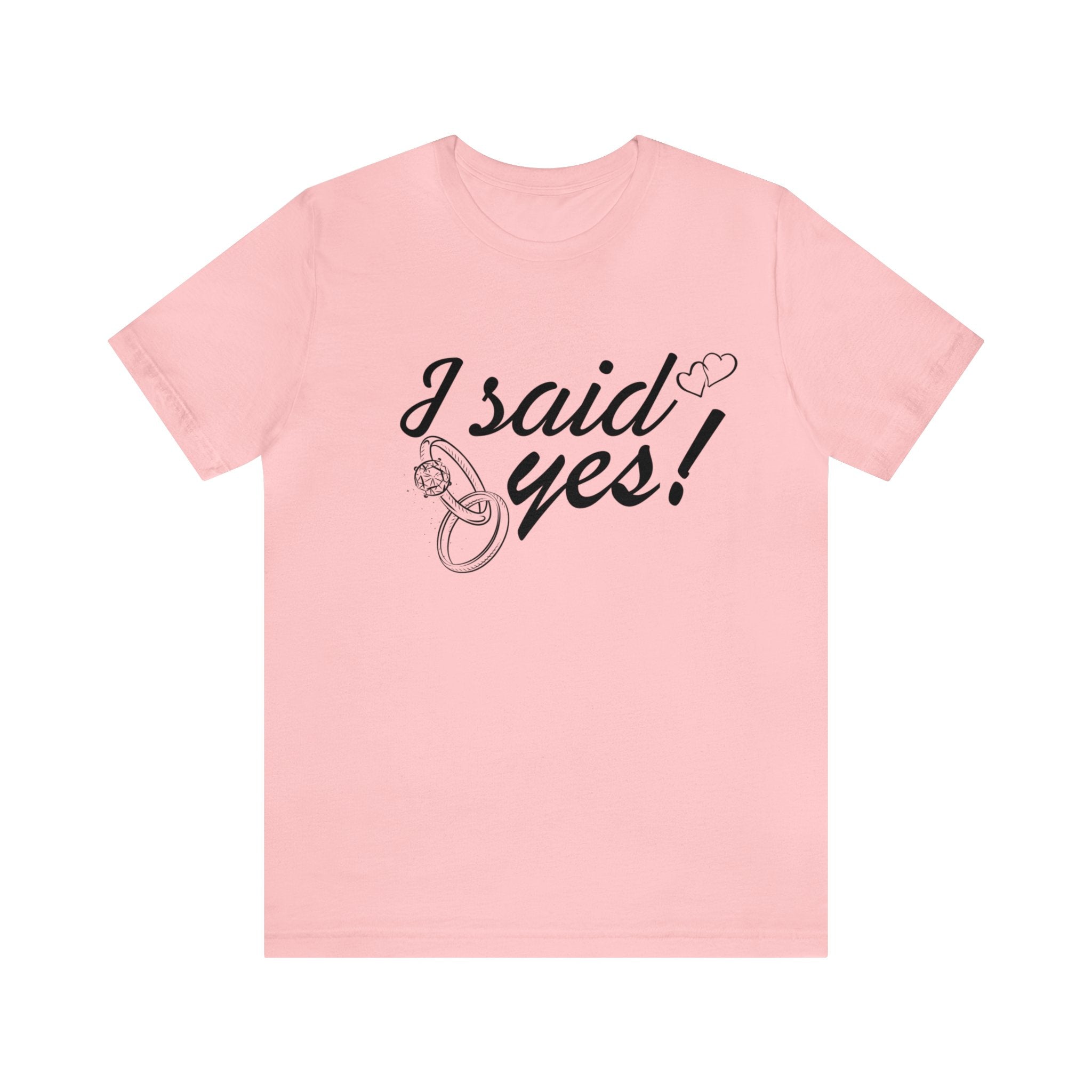 I Said Yes Unisex Jersey Short Sleeve Tee