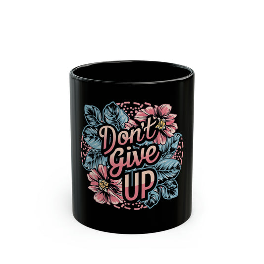 Don't Give Up 11oz Black Mug