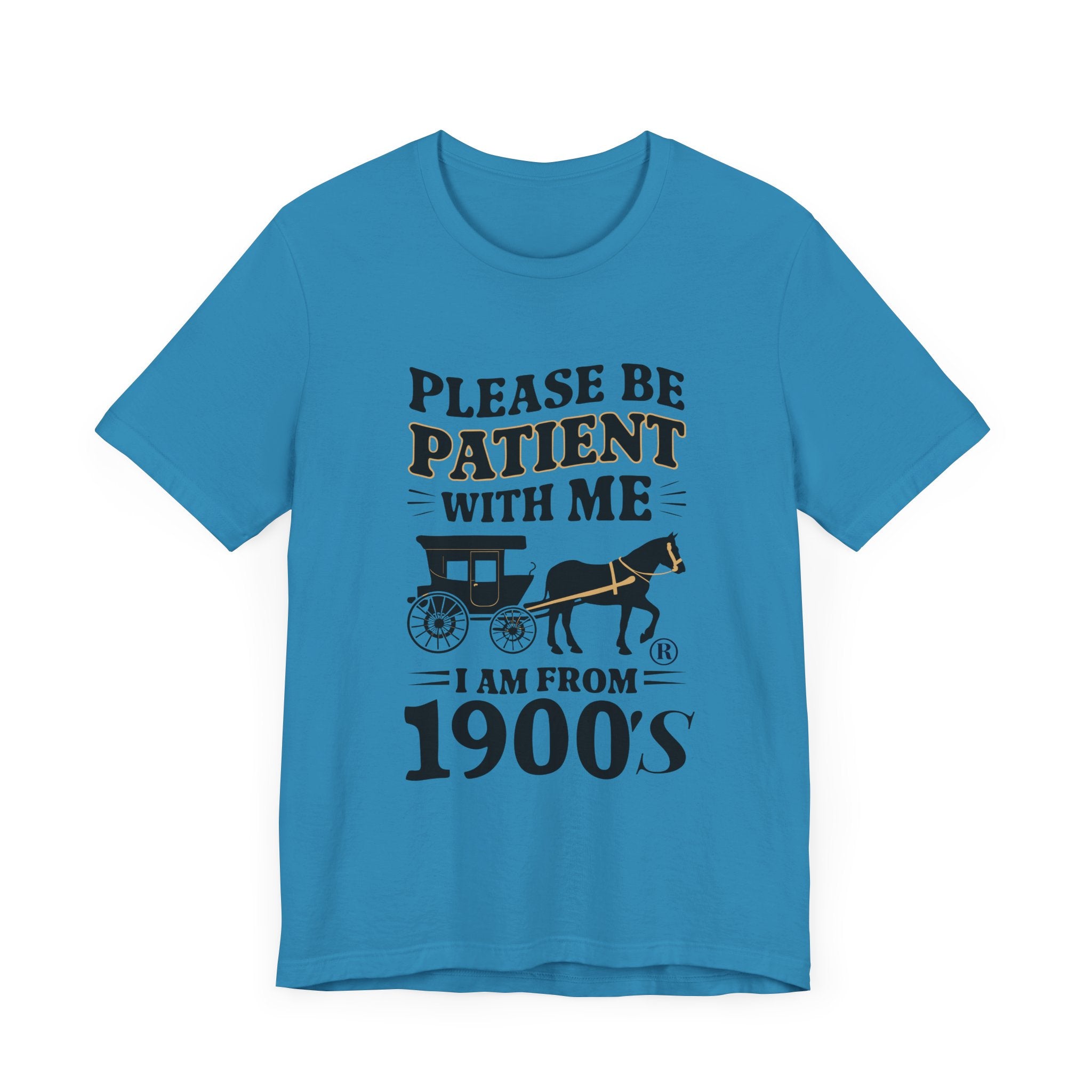 Please be patient with me i am from 1900's unisex tshirt Unisex Jersey Short Sleeve Tee