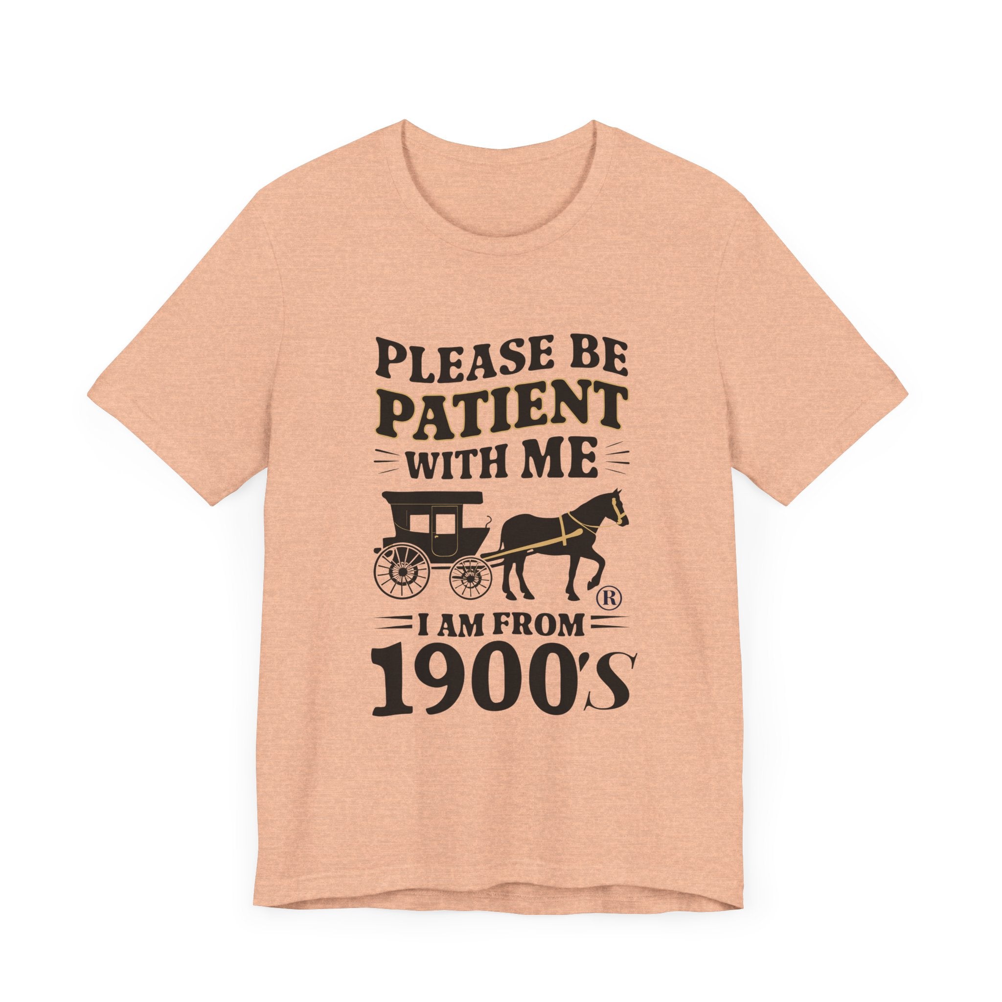 Please be patient with me i am from 1900's unisex tshirt Unisex Jersey Short Sleeve Tee