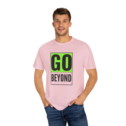 Go Beyond Graphic T-shirt, Unisex Tee, Motivational Shirt, Casual Wear, Gift for Adventurers, Street Style Top