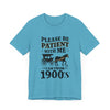 Please be patient with me i am from 1900's unisex tshirt Unisex Jersey Short Sleeve Tee