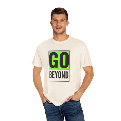 Go Beyond Graphic T-shirt, Unisex Tee, Motivational Shirt, Casual Wear, Gift for Adventurers, Street Style Top