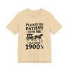 Please be patient with me i am from 1900's unisex tshirt Unisex Jersey Short Sleeve Tee