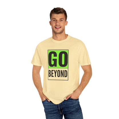 Go Beyond Graphic T-shirt, Unisex Tee, Motivational Shirt, Casual Wear, Gift for Adventurers, Street Style Top