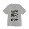 Please be patient with me i am from 1900's unisex tshirt Unisex Jersey Short Sleeve Tee