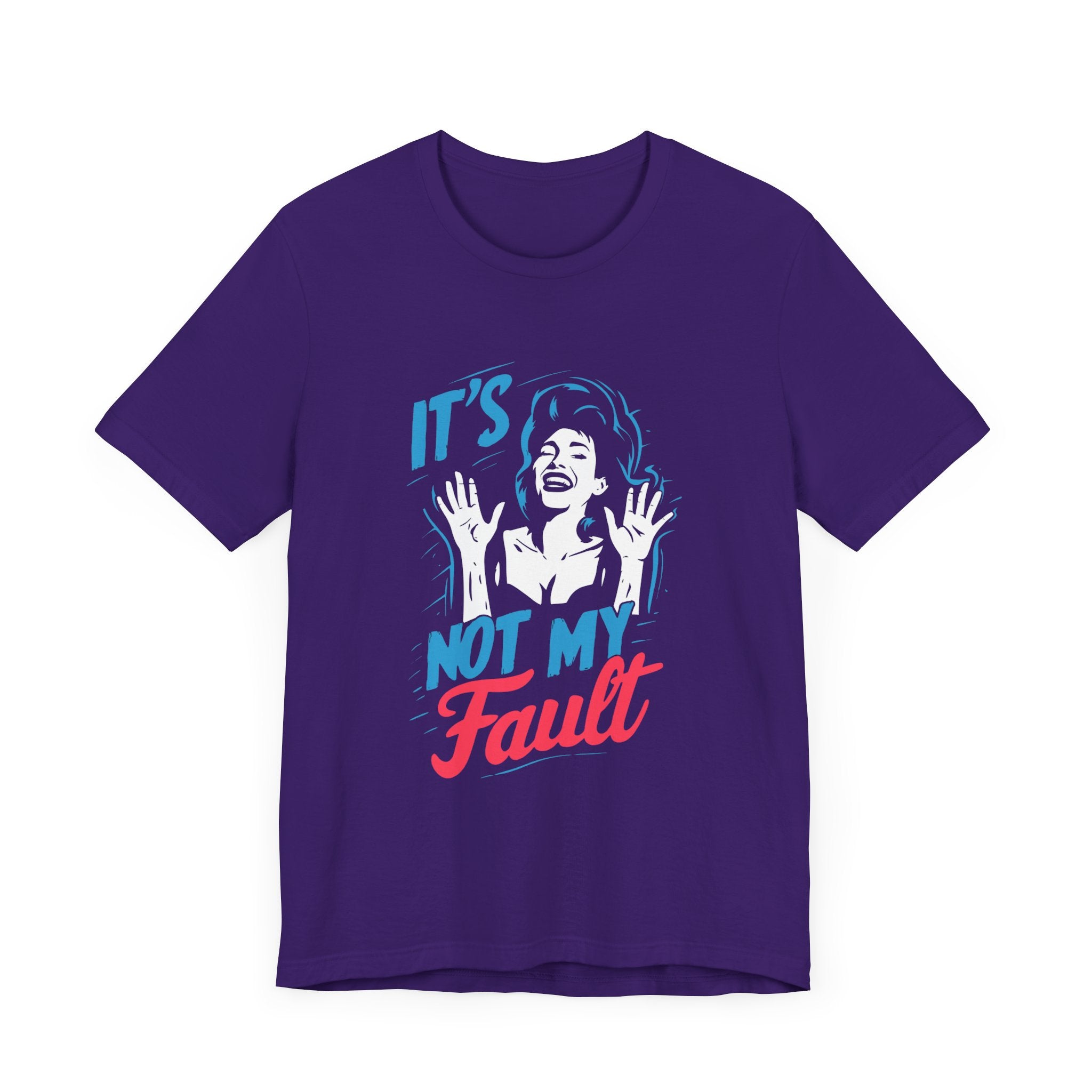 It's not my fault Unisex Jersey Short Sleeve Tee