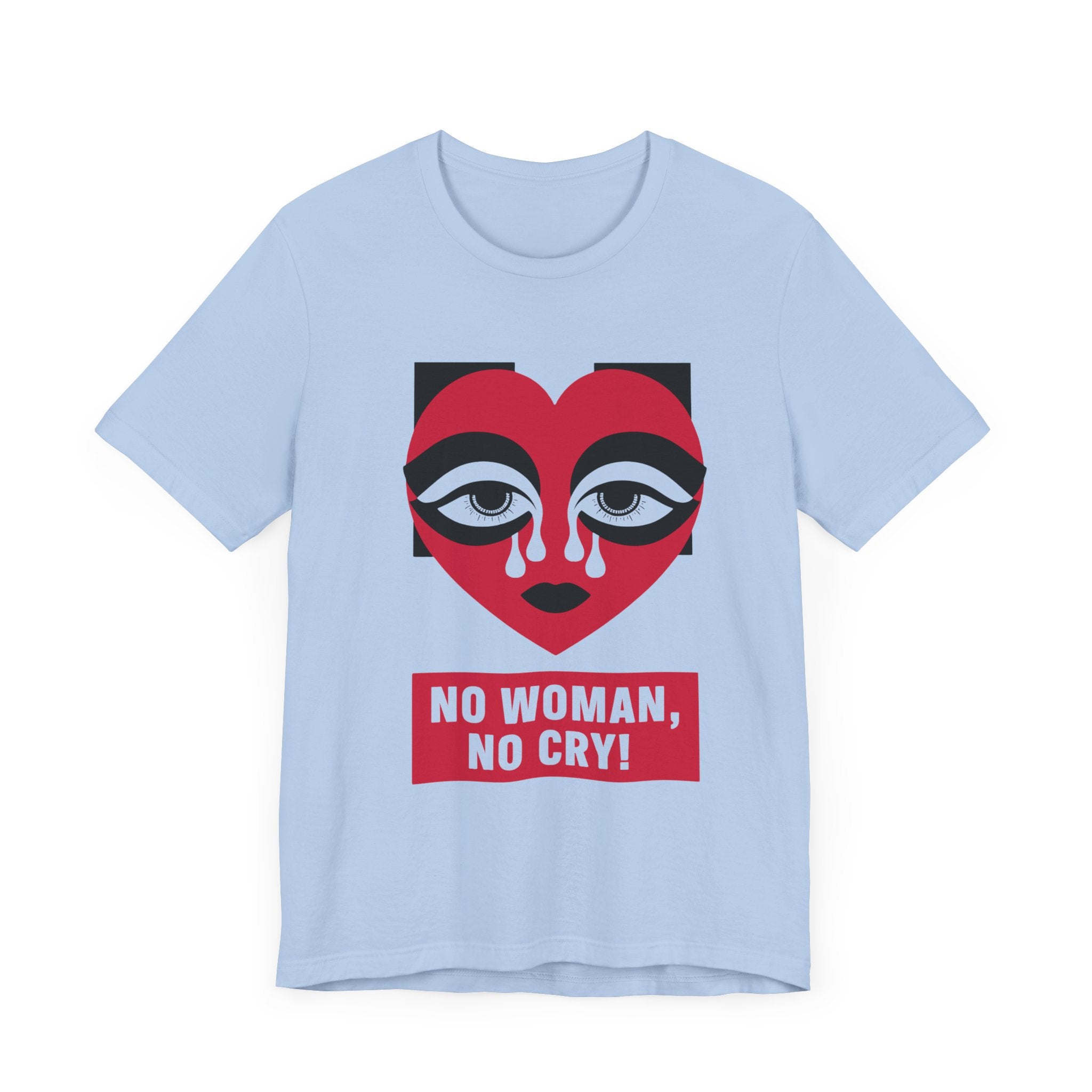 No Women No Cry Unisex Jersey Short Sleeve Tee