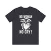 No Women No Cry Unisex Jersey Short Sleeve Tee