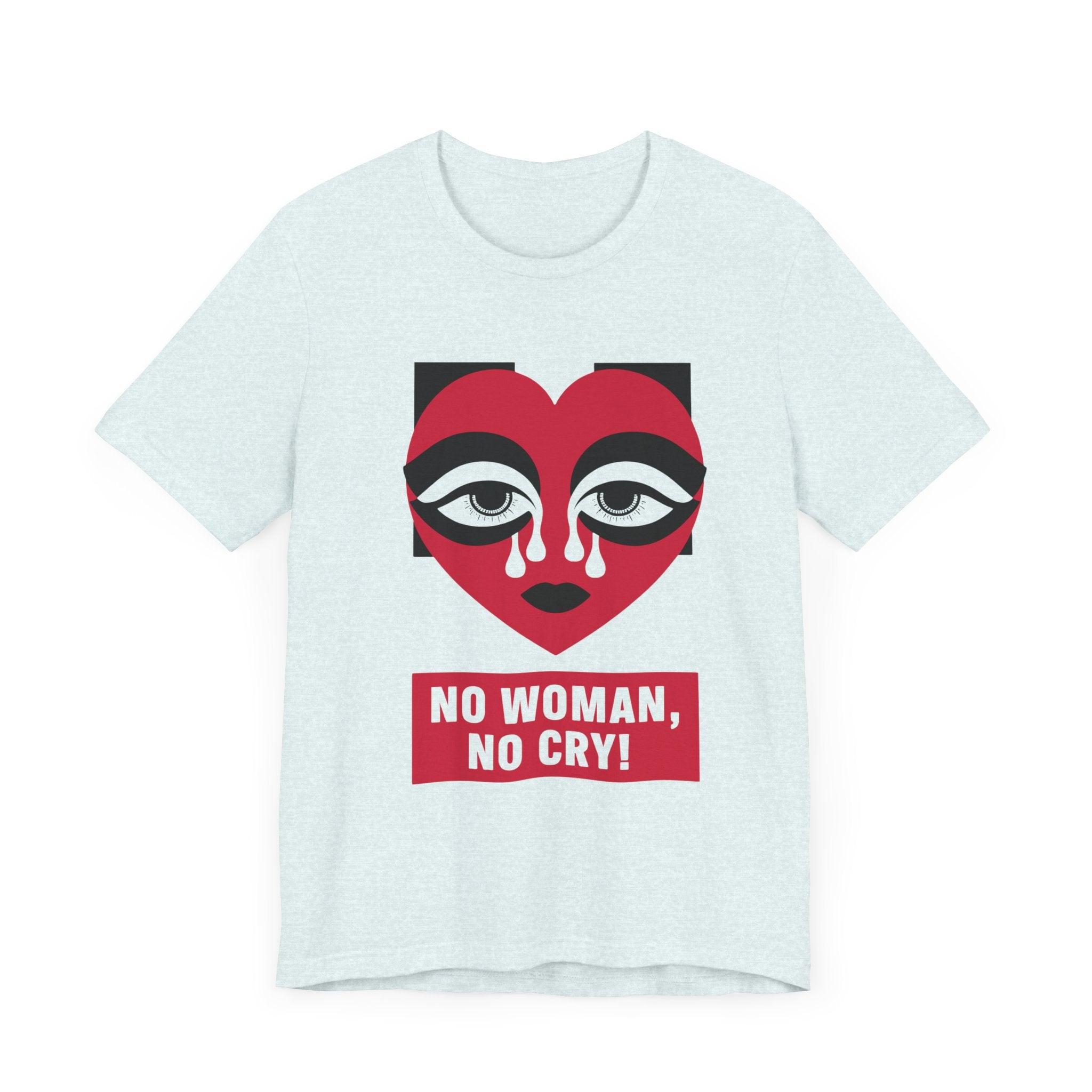 No Women No Cry Unisex Jersey Short Sleeve Tee