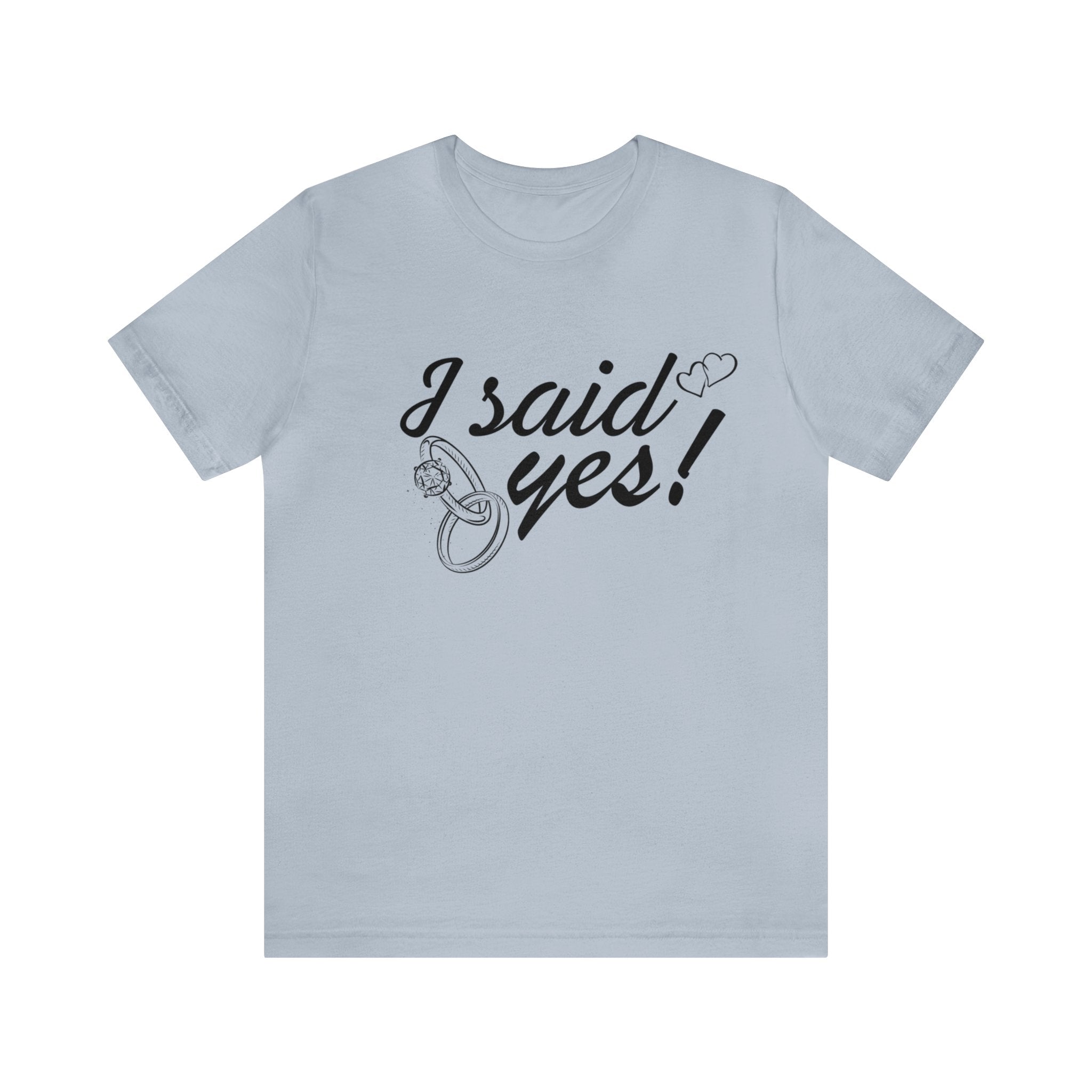 I Said Yes Unisex Jersey Short Sleeve Tee