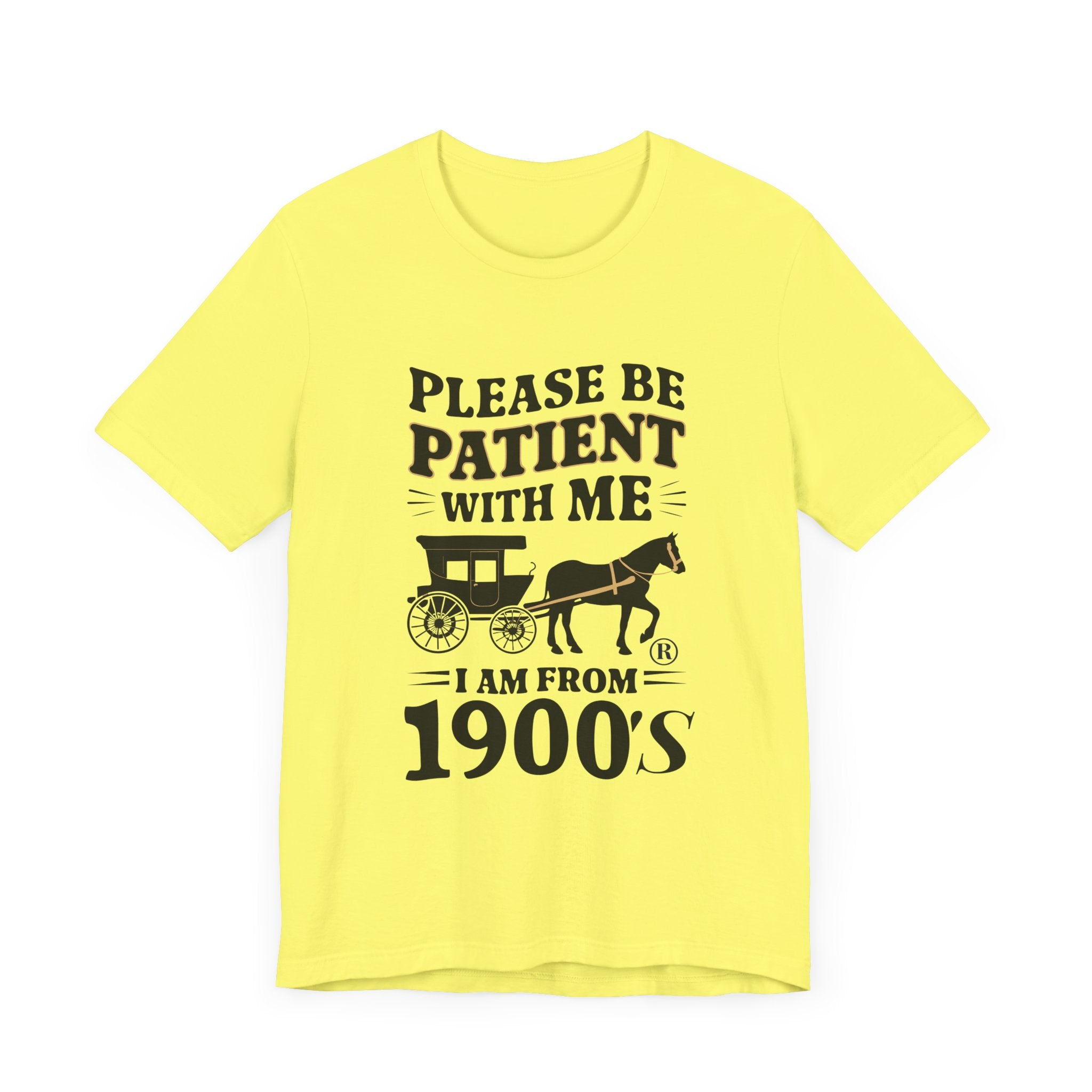 Please be patient with me i am from 1900's unisex tshirt Unisex Jersey Short Sleeve Tee