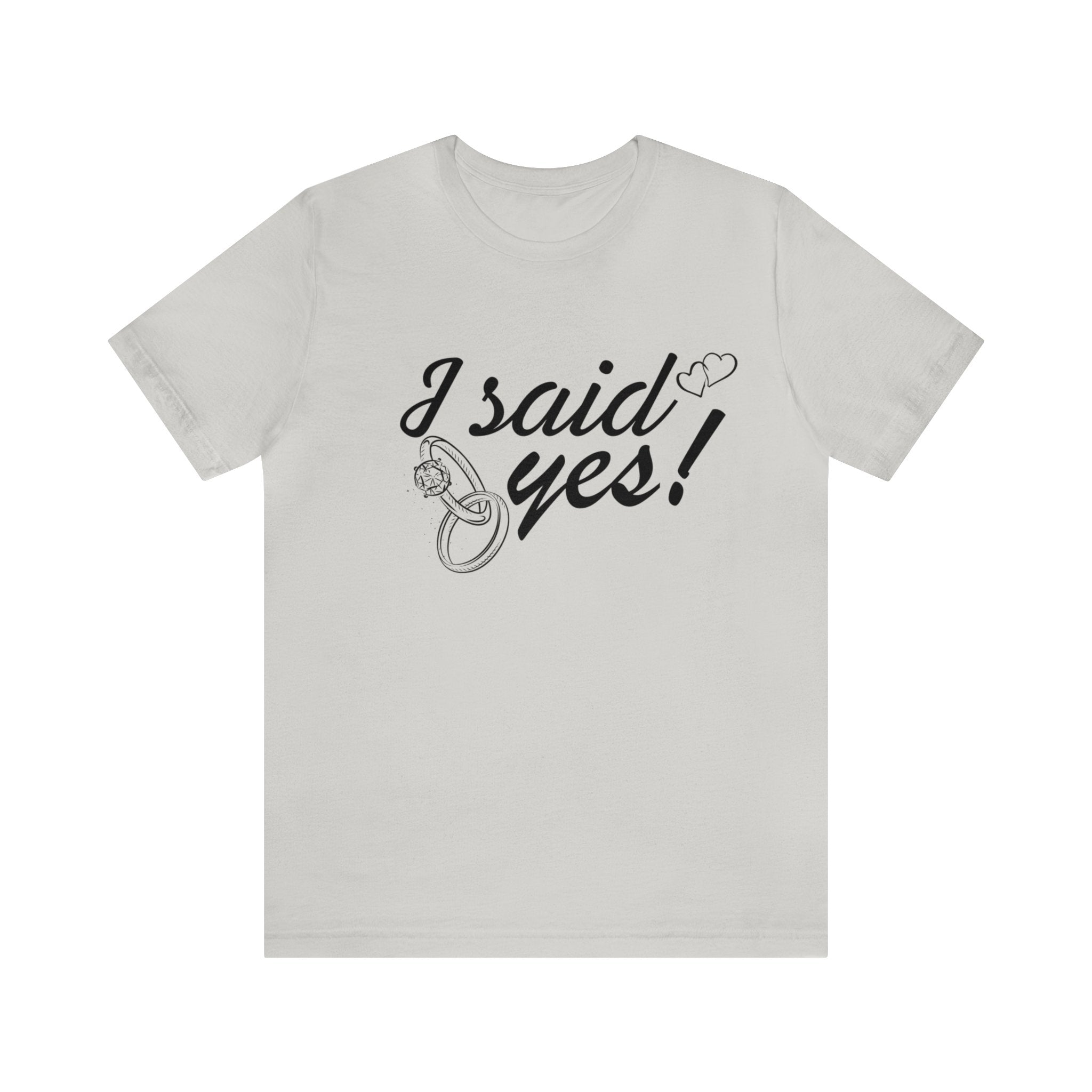 I Said Yes Unisex Jersey Short Sleeve Tee