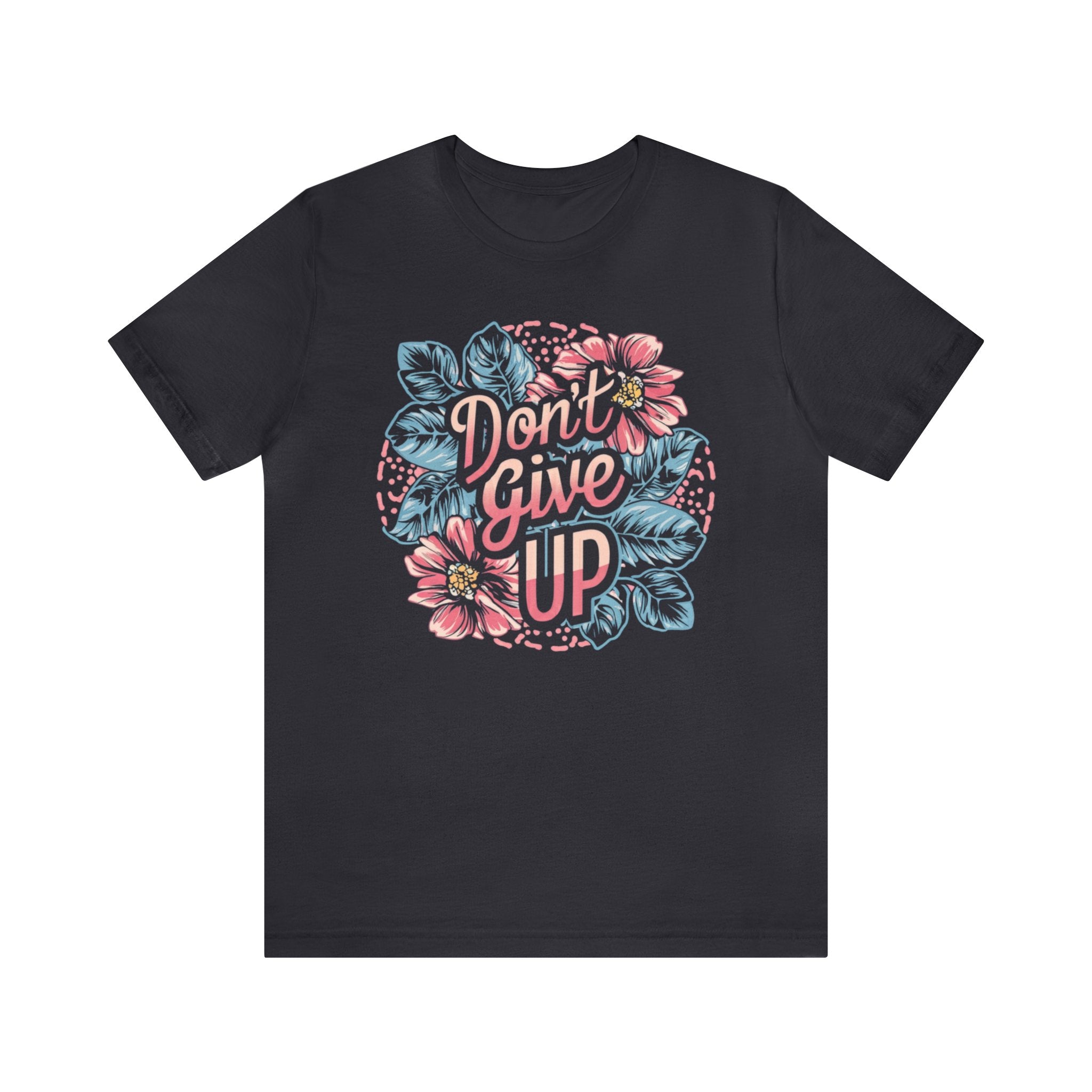 Don't Give Up Unisex Jersey Short Sleeve Tee