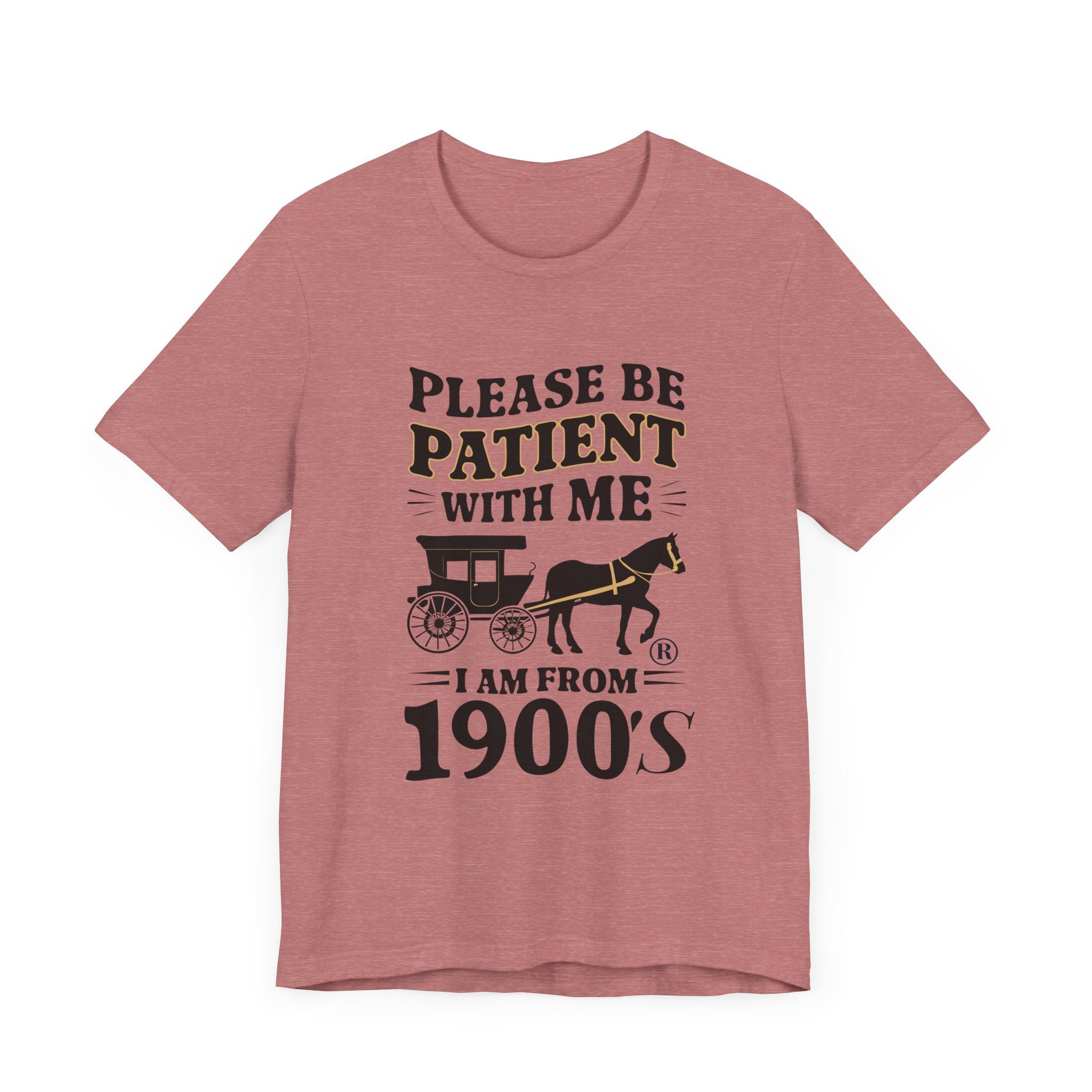 Please be patient with me i am from 1900's unisex tshirt Unisex Jersey Short Sleeve Tee