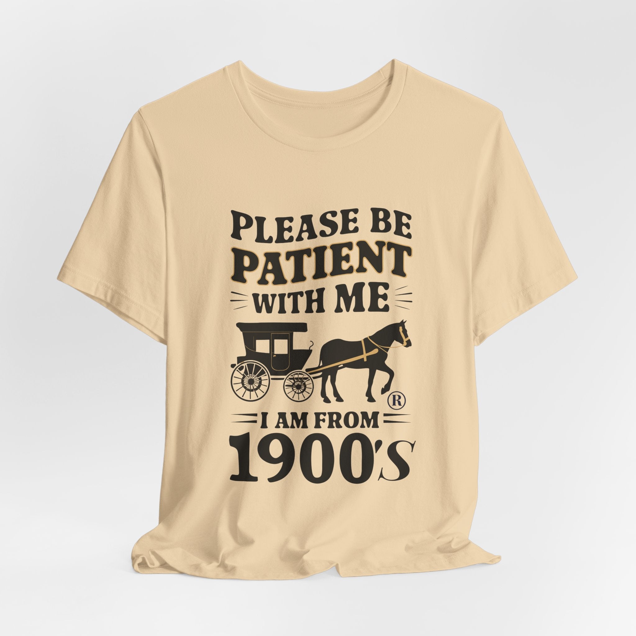 Please be patient with me i am from 1900's unisex tshirt Unisex Jersey Short Sleeve Tee