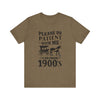 Please be patient with me i am from 1900's unisex tshirt Unisex Jersey Short Sleeve Tee