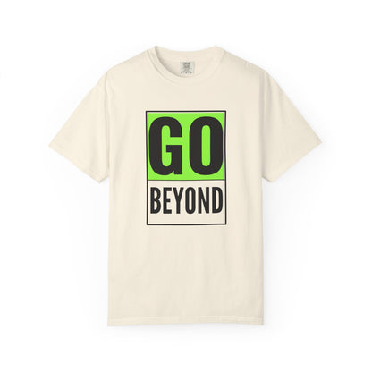 Go Beyond Graphic T-shirt, Unisex Tee, Motivational Shirt, Casual Wear, Gift for Adventurers, Street Style Top