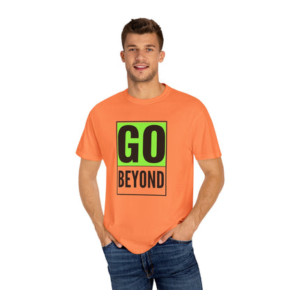 Go Beyond Graphic T-shirt, Unisex Tee, Motivational Shirt, Casual Wear, Gift for Adventurers, Street Style Top