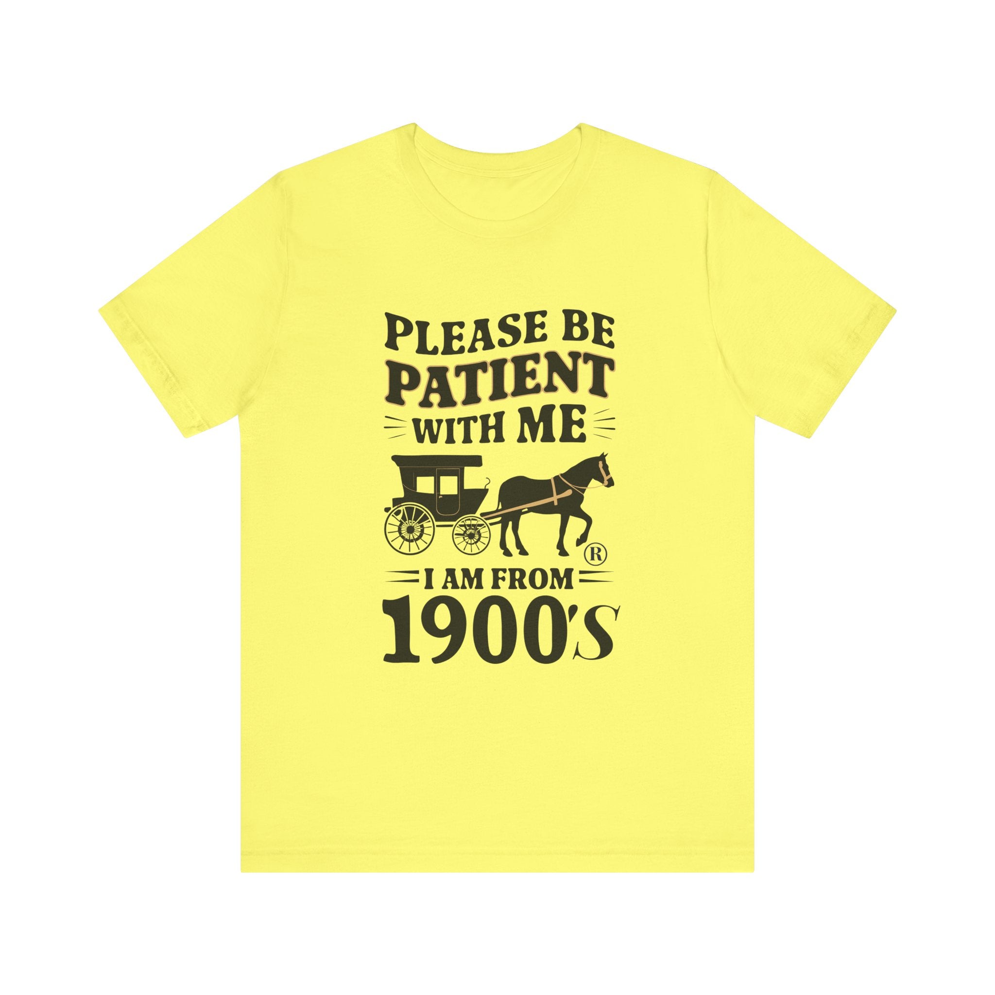 Please be patient with me i am from 1900's unisex tshirt Unisex Jersey Short Sleeve Tee