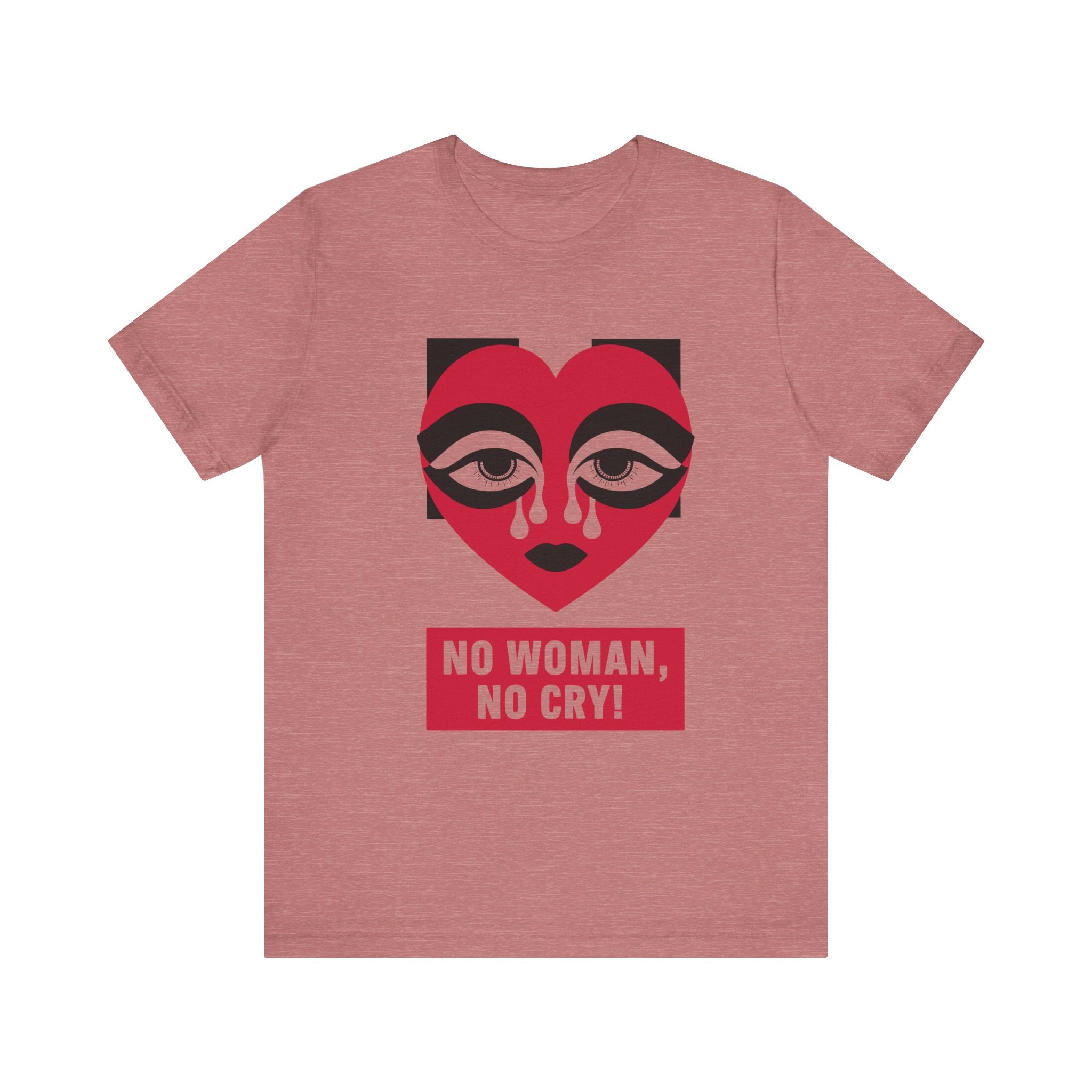 No Women No Cry Unisex Jersey Short Sleeve Tee