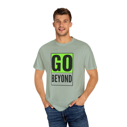 Go Beyond Graphic T-shirt, Unisex Tee, Motivational Shirt, Casual Wear, Gift for Adventurers, Street Style Top