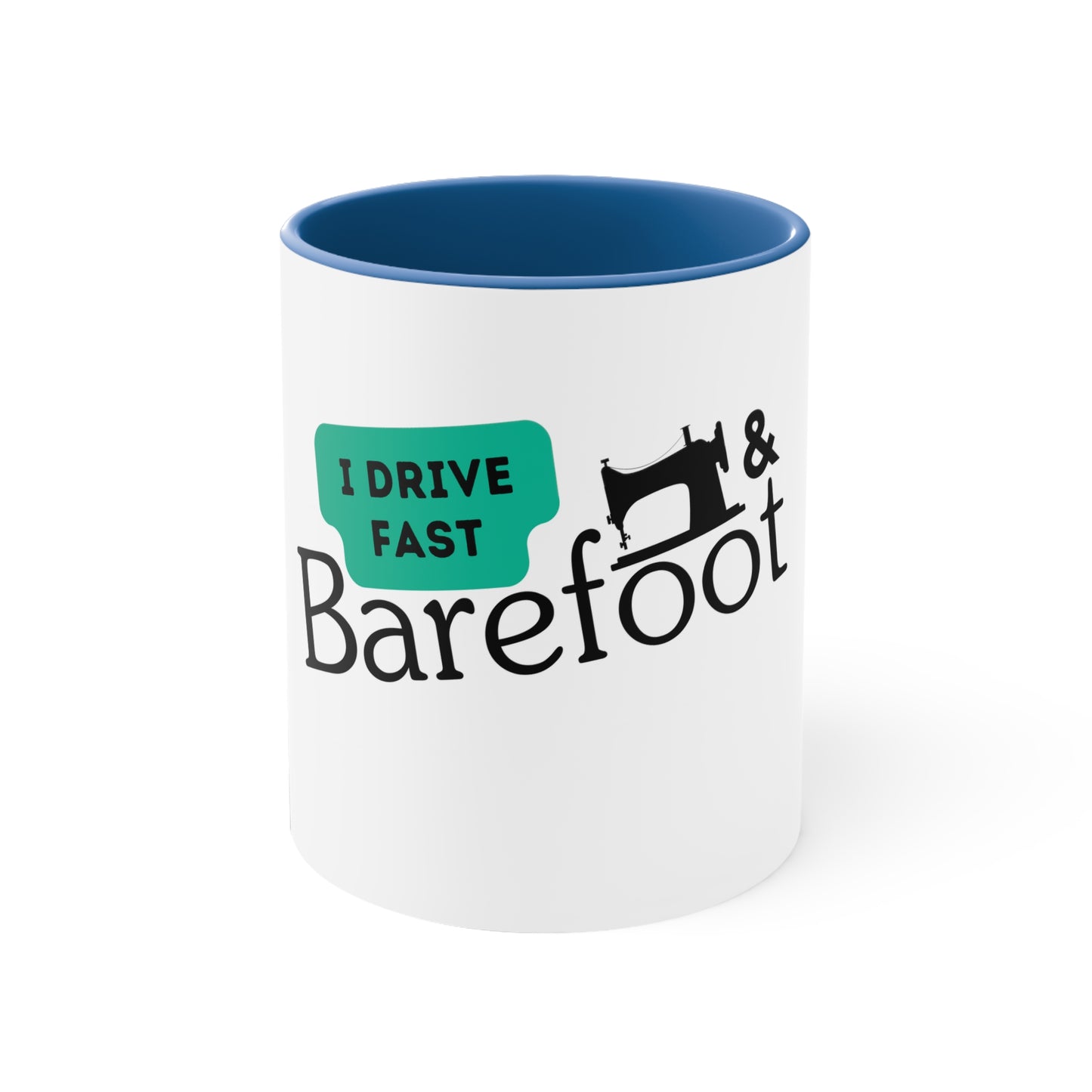 I Drive Fast & Barefoot White Mug 11oz