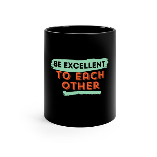 Be Excellent 11oz Black Mug