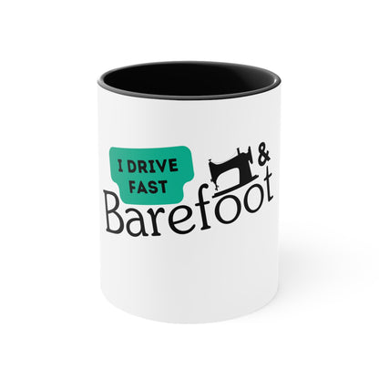 I Drive Fast & Barefoot White Mug 11oz