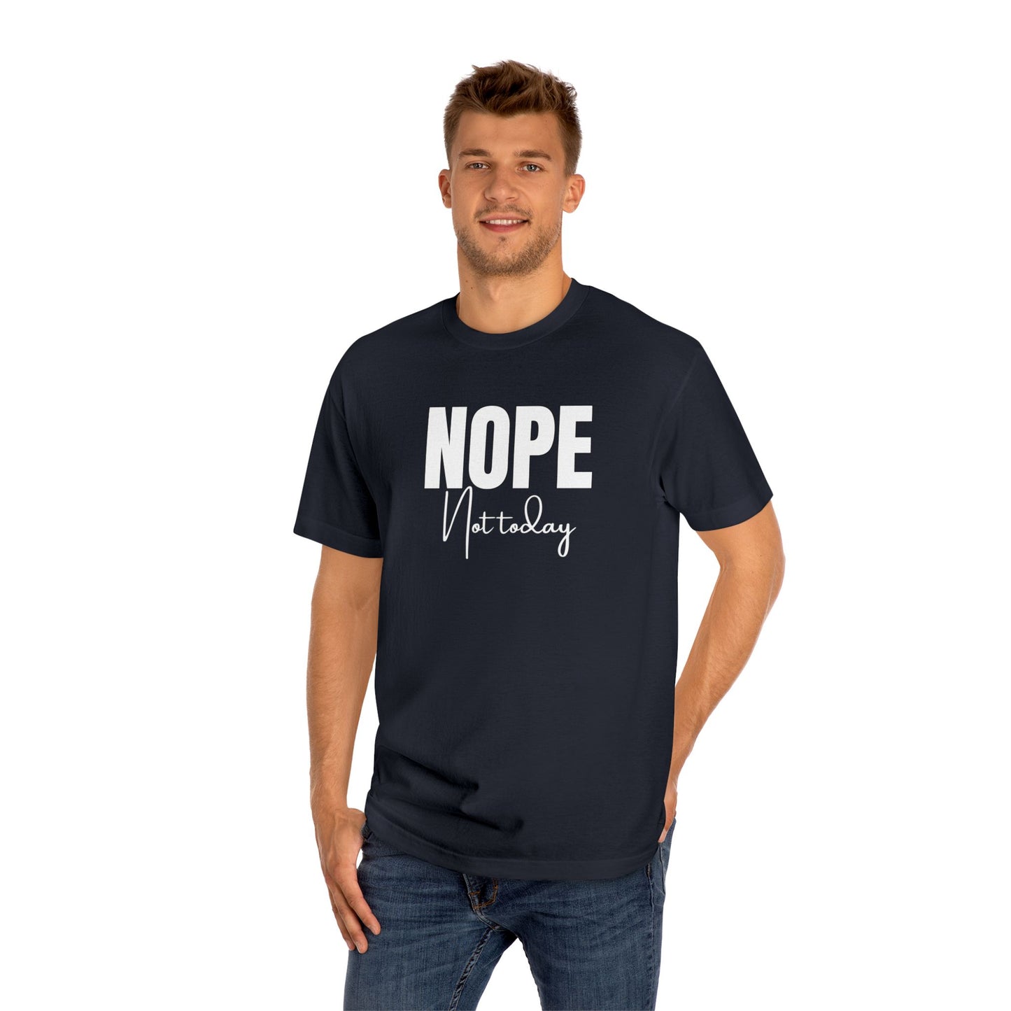 Unisex Classic Tee - "NOPE Not Today" Casual T-Shirt for Relaxed Days